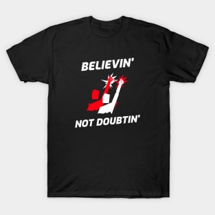 Believin' Not Doubtin' Power of both Sexes T-Shirt